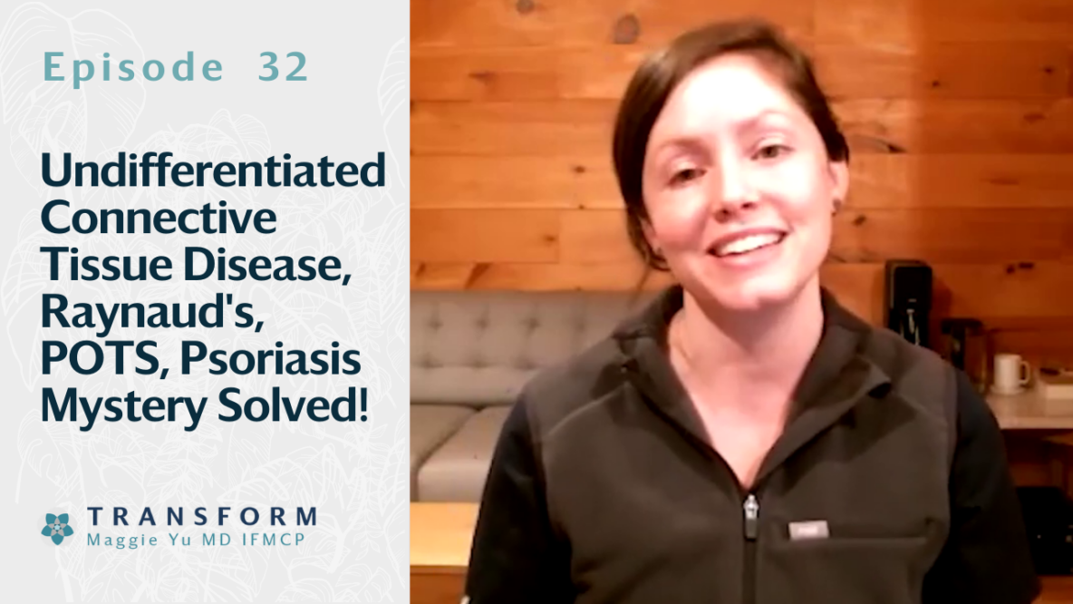 Undifferentiated Connective Tissue Disease, Raynaud's, POTS, Psoriasis Mystery Solved!