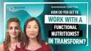 How Do You Get to Work With a Functional Nutritionist in Transform?